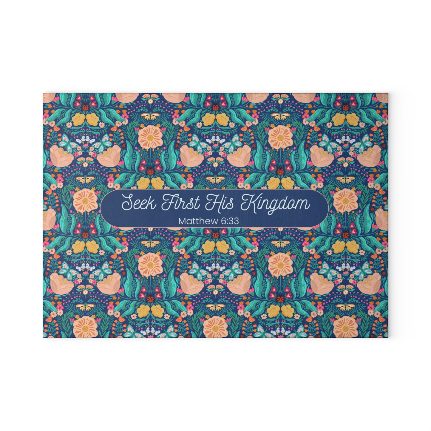 Glass Cutting Board - Seek First His Kingdom - Matthew 6:33 Mothers Day Gift