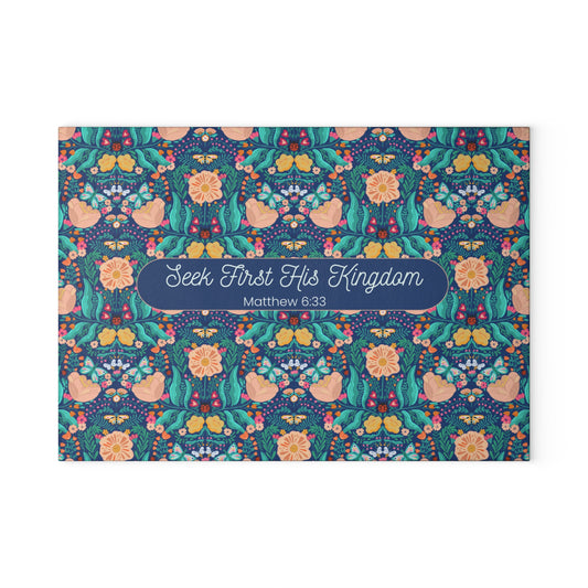 Glass Cutting Board - Seek First His Kingdom - Matthew 6:33 Mothers Day Gift