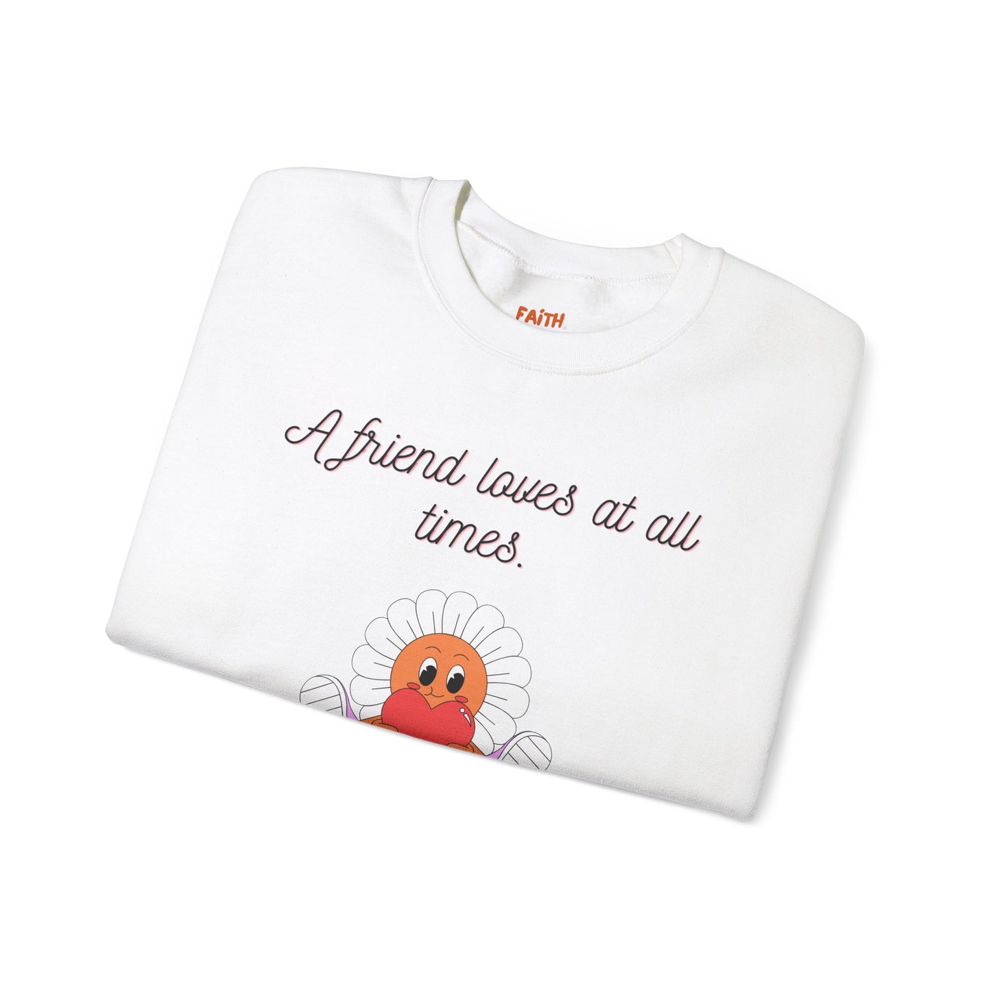 Christian Sweatshirt A Friend Loves at All Times Faith-Based Gift for Her Christian Apparel