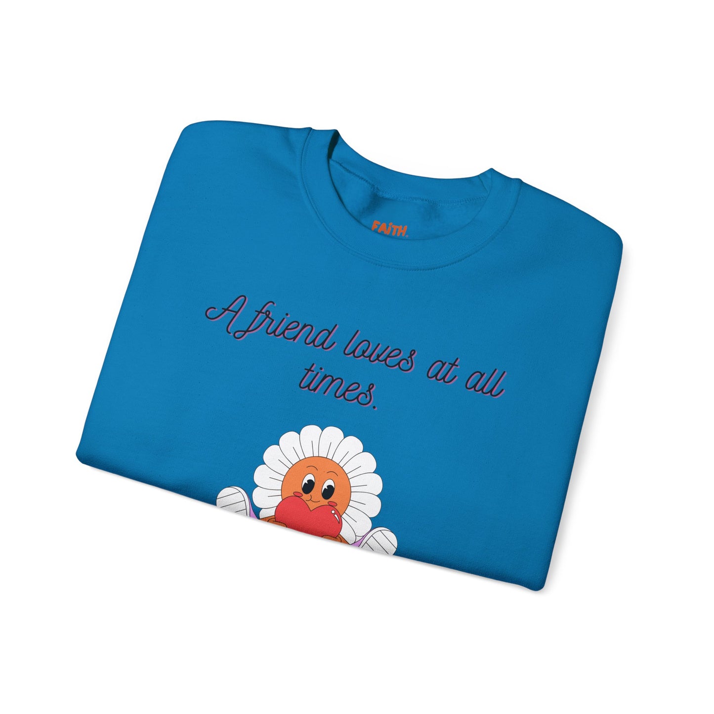 Christian Sweatshirt A Friend Loves at All Times Faith-Based Gift for Her Christian Apparel