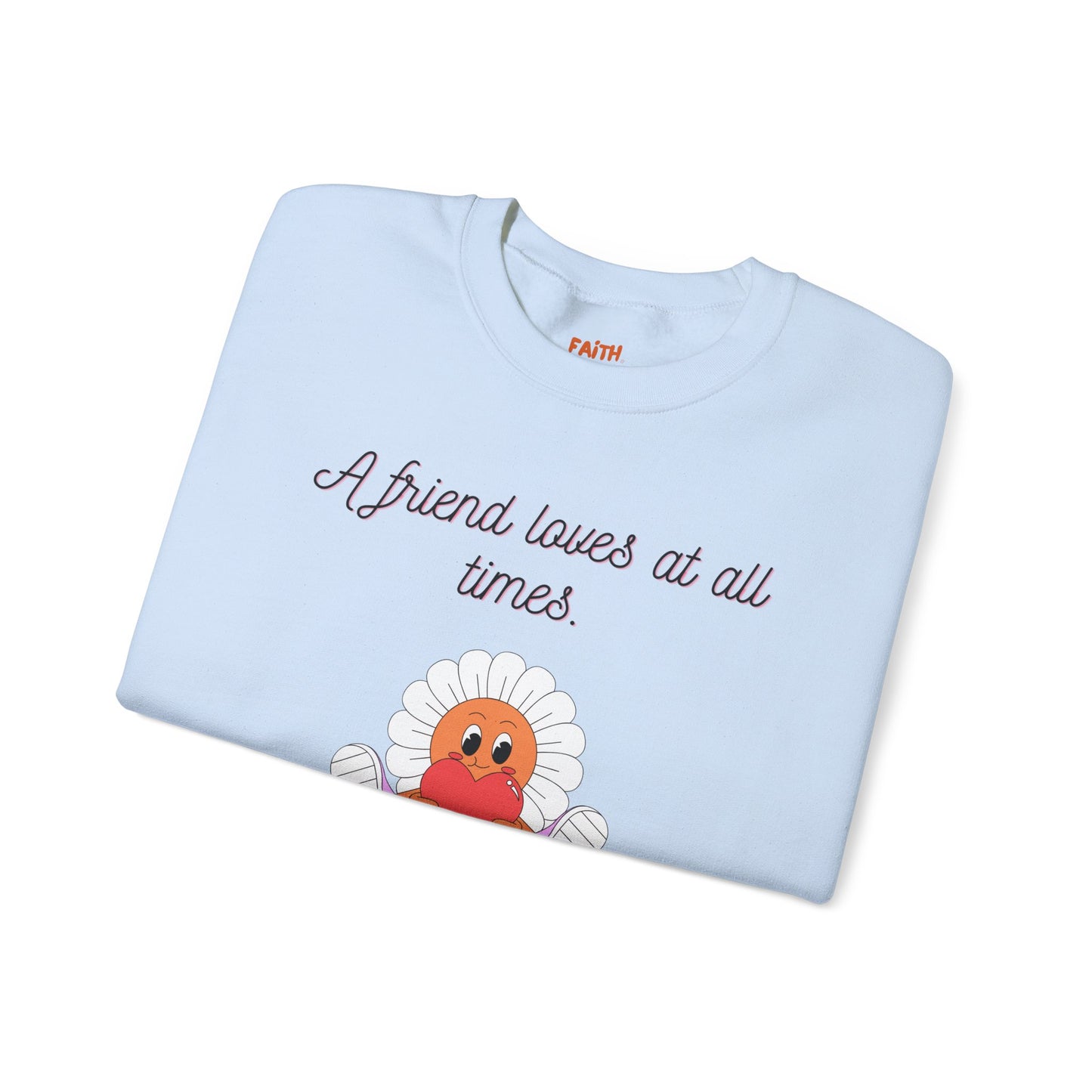 Christian Sweatshirt A Friend Loves at All Times Faith-Based Gift for Her Christian Apparel