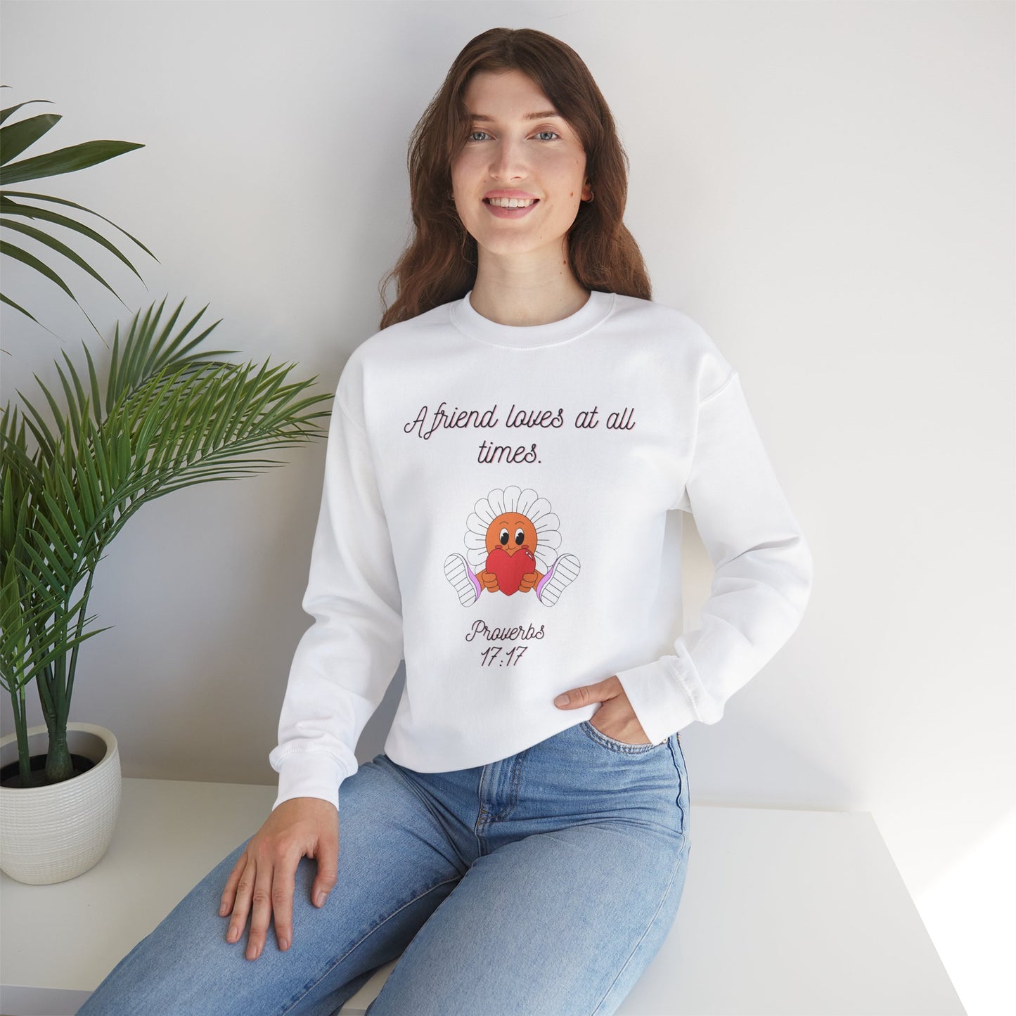 Christian Sweatshirt A Friend Loves at All Times Faith-Based Gift for Her Christian Apparel